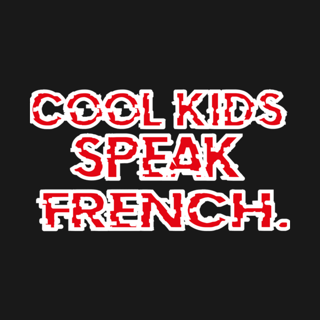 Cool kids speak French      (20) by kaytlyninrishimathe