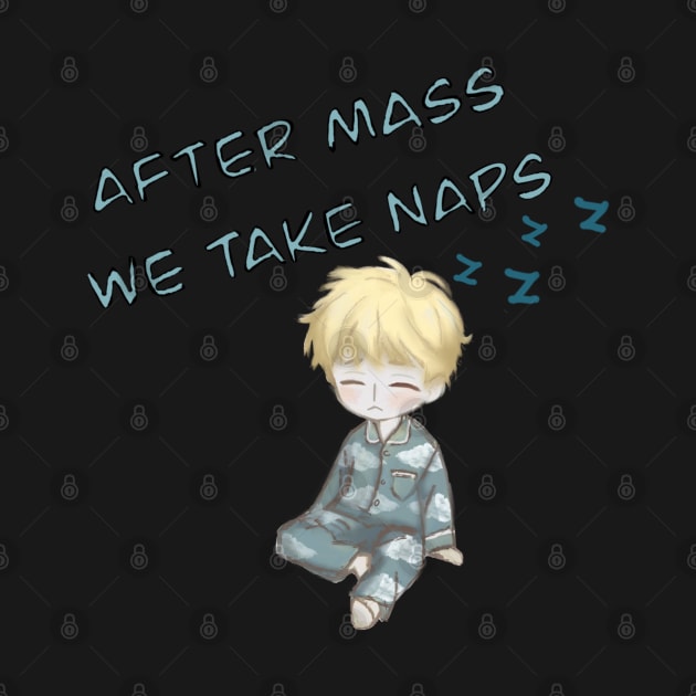 After Mass We Take Naps. by HappyRandomArt