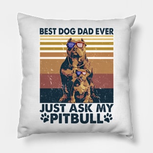 Best Dog Dad Ever Just Ask My Pitbull Pillow