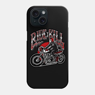 Ride To Kill Phone Case