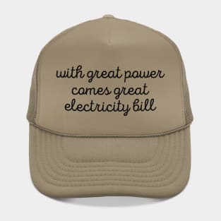 Sarcastic With Great Power Comes Great Electricity Bill Tee Hat