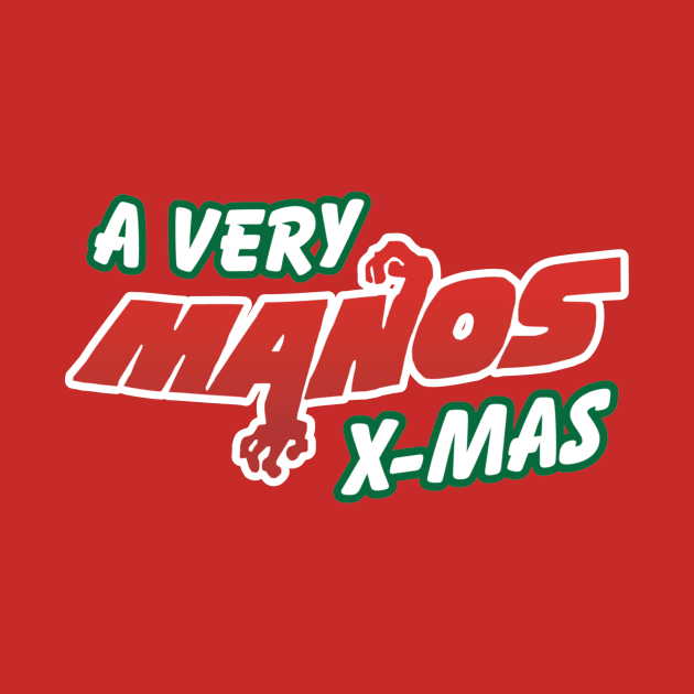 A Very Manos X-Mas! by Movie Vigilante