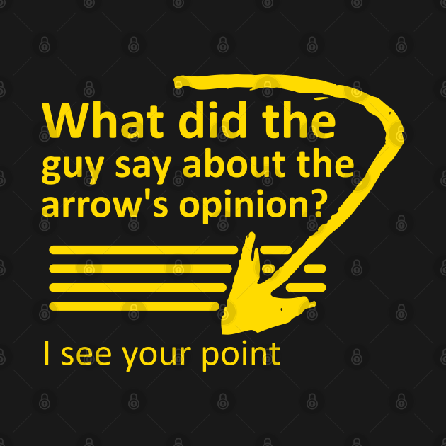 Arrow Joke, Funny Sayings Funny Sayings TShirt TeePublic
