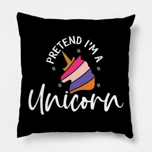 Pretend I'm A Unicorn Pillow