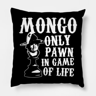 Mongo only pawn in game of life Pillow