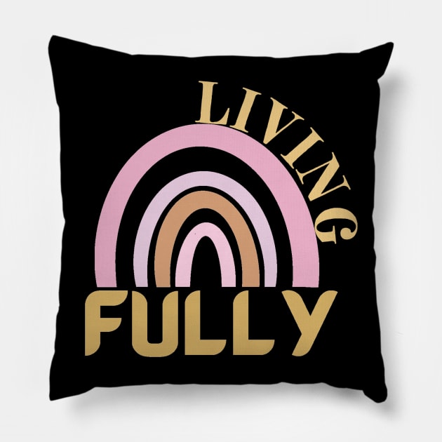 LIVING FULLY Pillow by Hey DeePee