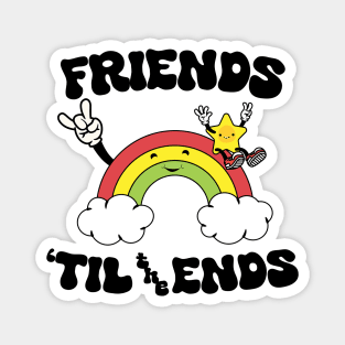 Friends 'Til the Ends Magnet