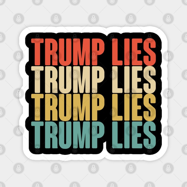 Trump Lies, Trump Lies, Trump Lies, Trump Lies Anti Trump Design Magnet by FromHamburg