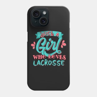 Just A Girl Who Loves Lacrosse Gift design Phone Case