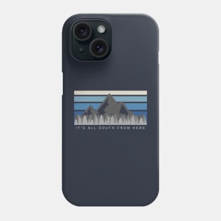 It's All South From Here Phone Case