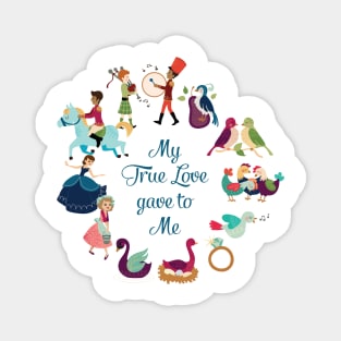 My True Love Gave To Me Twelve days of Christmas Magnet