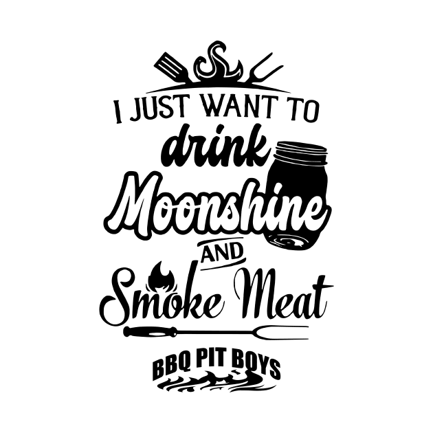 I Just Want To Drink Moonshine And Smoke Meat Bbq Pit Boys Black by Hoang Bich