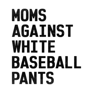 Mom Against White Baseball Pants Funny Baseball Mom T-Shirt