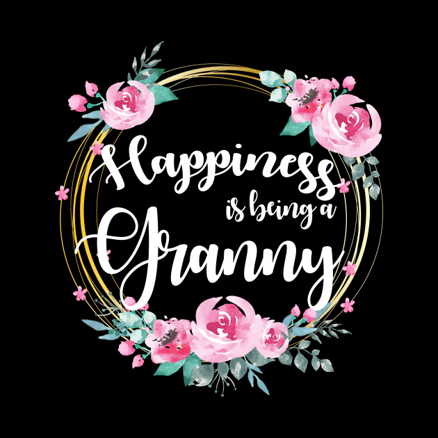 Happiness Is Being A Granny Floral by LiFilimon