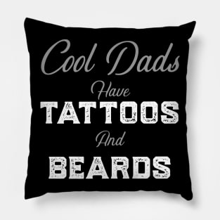 Cool Dads Have Tattoos and Beards Pillow