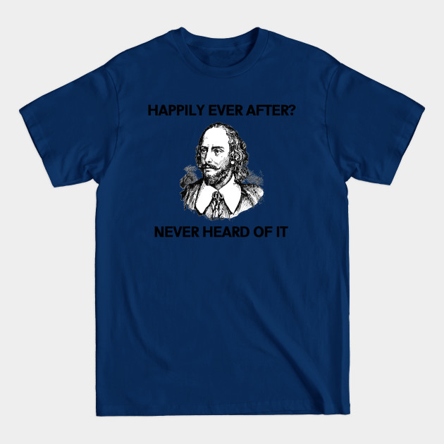 Disover William Shakespeare - Happily Ever After - William Shakespeare - T-Shirt