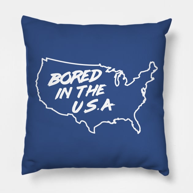 Bored in the U.S.A Pillow by Portals