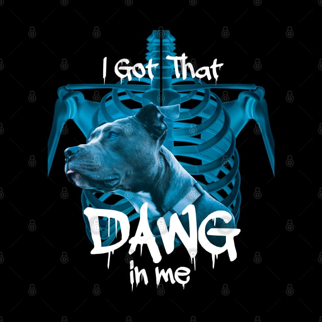 I Got That Dawg In Me Xray Pitbull Ironic meme viral quote by badCasperTess