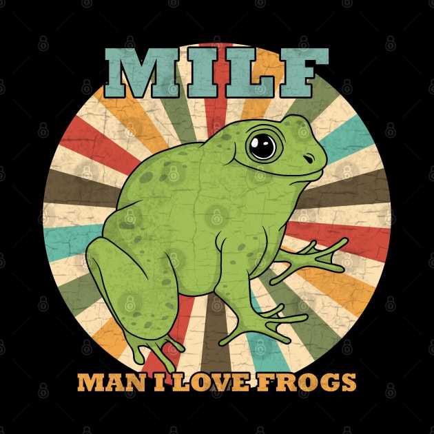 MILF: Man I Love Frogs - Vintage by valentinahramov