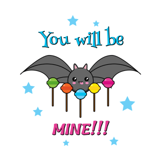 Bat Craving Lollipops - You Will Be Mine T-Shirt