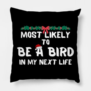 Most likely to be a bird christmas Pillow