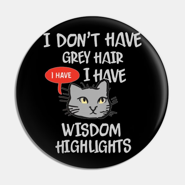 I Don't Have Gray Hair I Have Wisdom Highlights Pin by mattiet