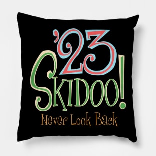 23 SKIDOO! - NEVER LOOK BACK, Goodbye to 2023 Pillow