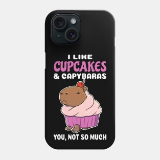 I Like Cupcakes and Capybaras you not so much cartoon Phone Case