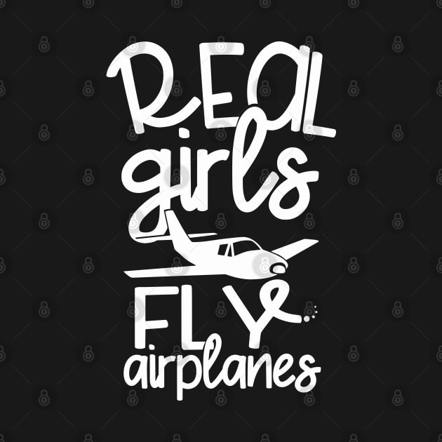 Real girls fly airplanes - Funny Girl Pilot by Shirtbubble