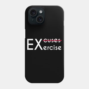 No Excuses, Just Exercise - Gym Motivation Fitness Phone Case