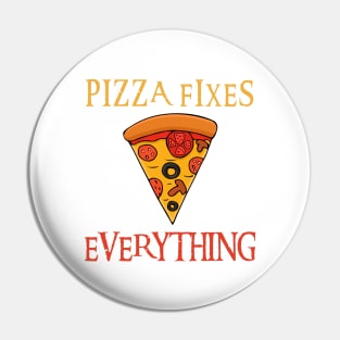 Pizza Fixes Everything Pin