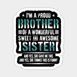 I'm A Proud Brother Of A Wonderful Sweet And Awesome Sister Magnet