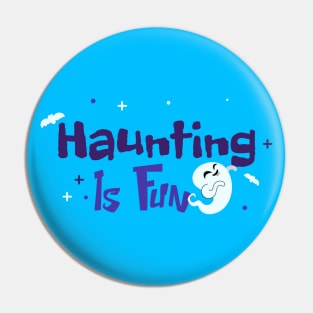 “Haunting Is Fun” Happy Ghosty Pin