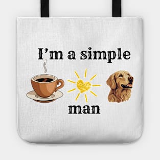 it's a simple man how love coffee , sun and dogs Tote