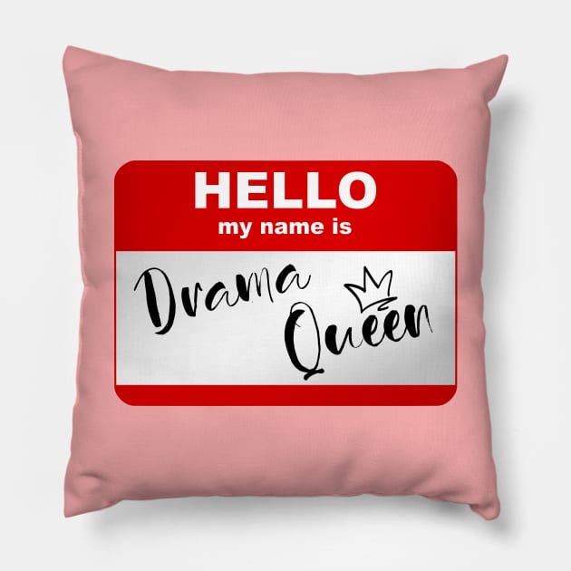 Hello my name is Drama Queen Pillow by Smurnov