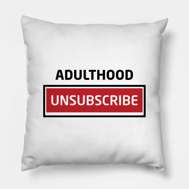 Adulthood Unsubscribe Pillow by Inspirit Designs