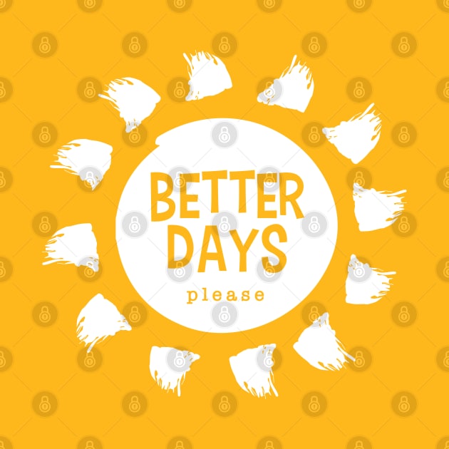 Better Days Please by Inspire Creativity