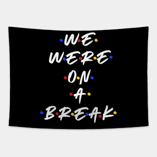 We were on a break Tapestry