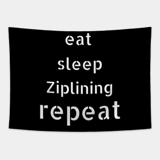 eat sleep ziplining repeat Tapestry