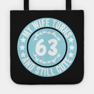 My Wife Turns 63 And Still Cute Funny birthday quote Tote