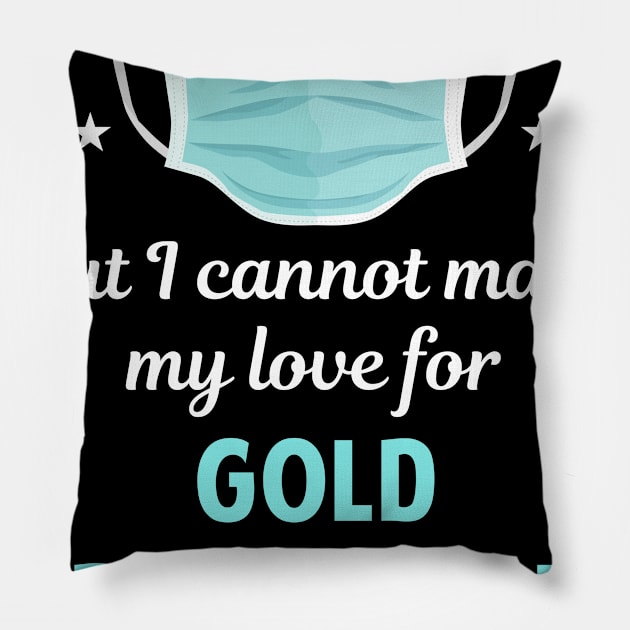 I Can Mask My Face Gold Prospecting Prospect Prospector Panning Miner Pillow by Happy Life