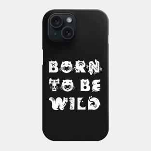 Born to be wild Phone Case