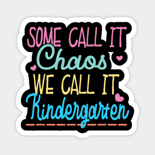 Some Call It Chaos We Call It Kindergarten Funny Teacher Magnet