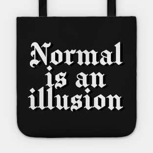 Normal is an illusion gothic letters (black) Tote