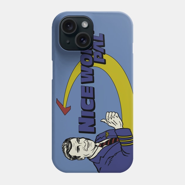 Nice Work, Pal Phone Case by SkprNck