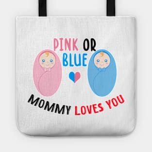 Pink or blue mommy loves you Tote