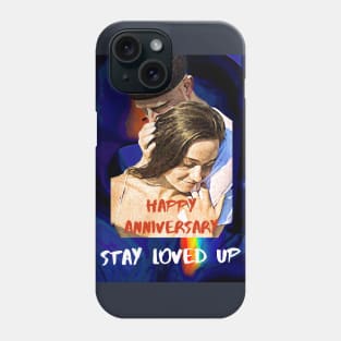 Happy Anniversary, Stay Loved Up Phone Case