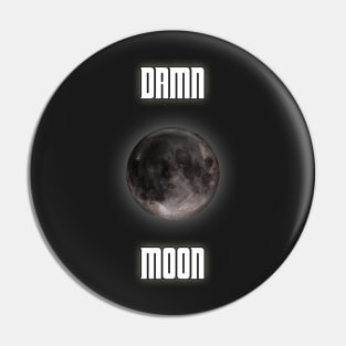 Damn moon Pin