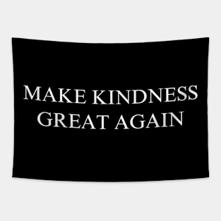 Make Kindness Great Again Tapestry