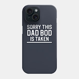 Funny Dad Bod Gift Sorry This Dad Bod Is Taken Phone Case